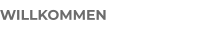 WILLKOMMEN