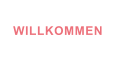 WILLKOMMEN